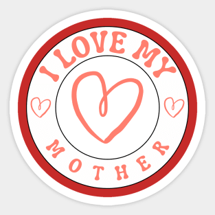 I Love My Mother Sticker